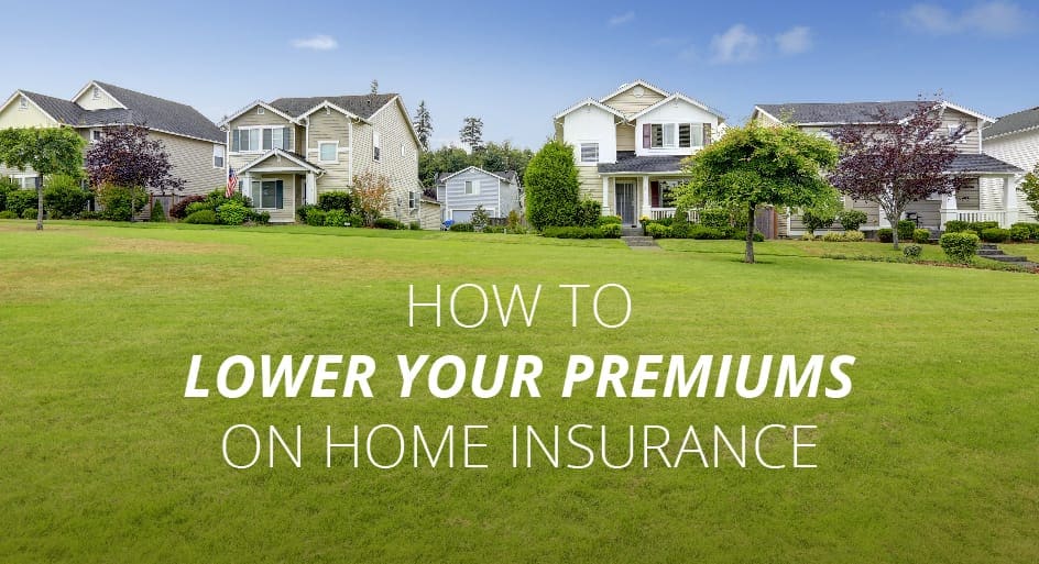 how to lower your premiums on home insurance featured