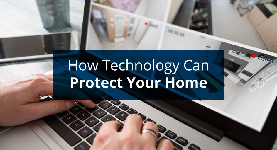 How Technology Can Protect Your Home How Technology Can Protect Your Home