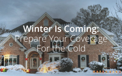 Winter Is Coming: Prepare Your Coverage For the Cold