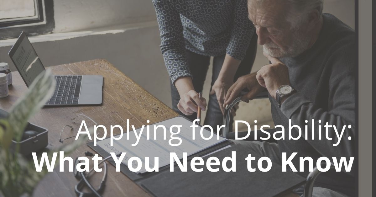 Applying for Disability What You Need to Know Applying for Disability What You Need to Know