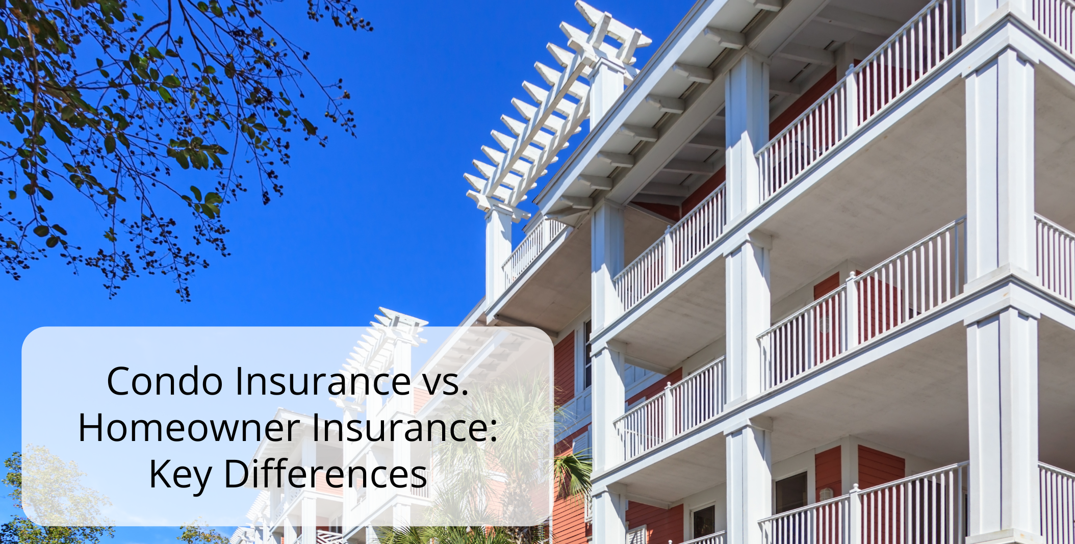 Condo Insurance vs Homeowner Insurance: Key Differences Condo Insurance vs Homeowner Insurance: Key Differences
