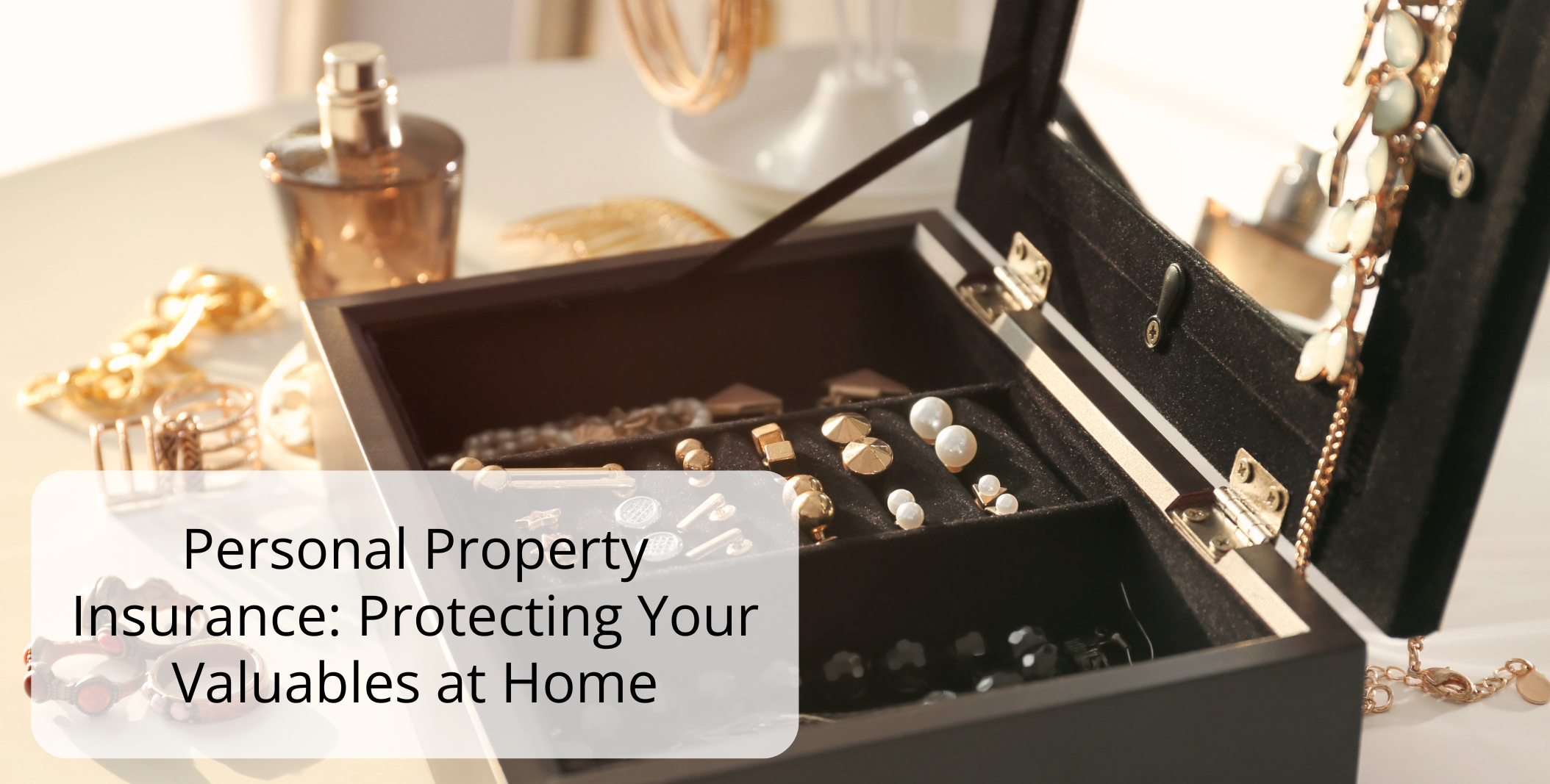 Personal Property Insurance: Protecting Your Valuables at Home Personal Property Insurance: Protecting Your Valuables at Home