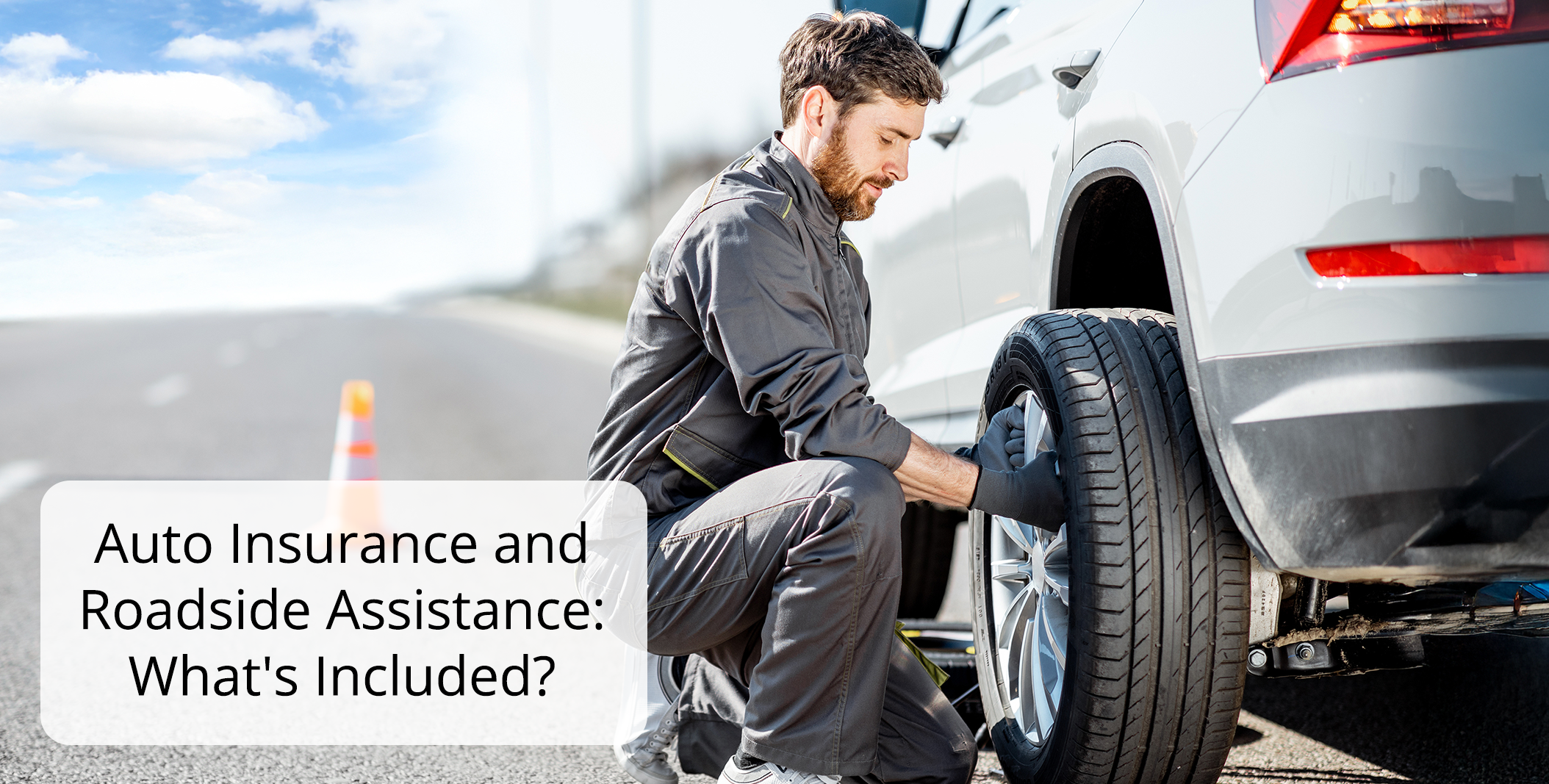 Auto Insurance and Roadside Assistance What's Included Auto Insurance and Roadside Assistance What's Included