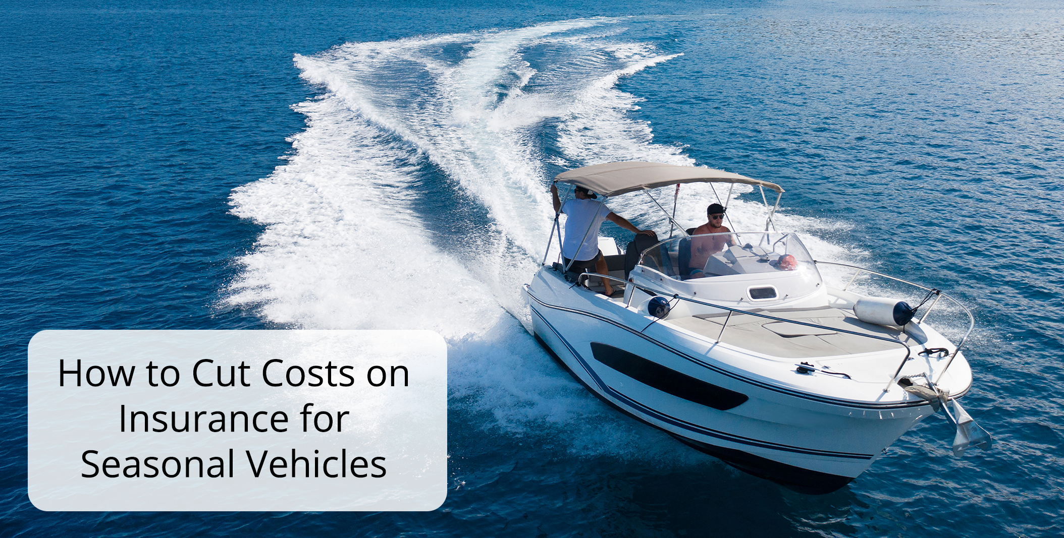 How to Cut Costs on Insurance for Seasonal Vehicles How to Cut Costs on Insurance for Seasonal Vehicles